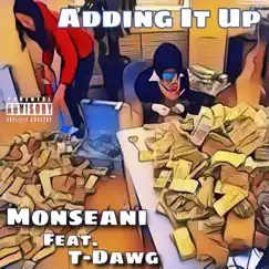 Adding It Up (feat. T-Dawg) - Single by Monseani album reviews, ratings, credits