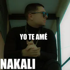 Yo Te Amé - Single by Nakali album reviews, ratings, credits