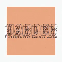 Harder (feat. Daniella Mason) - Single by Silverberg album reviews, ratings, credits