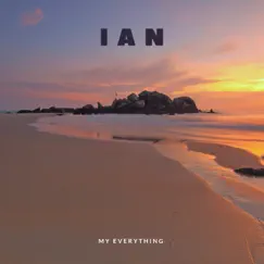 My Everything - Single by Ian album reviews, ratings, credits