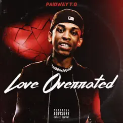 Love Overrated - Single by Paidway T.O album reviews, ratings, credits