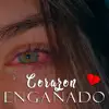 Corazón Engañado - Single album lyrics, reviews, download