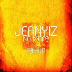 No More Talkin' by Jeanyiz album reviews, ratings, credits