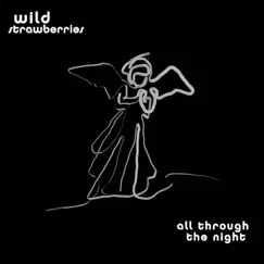 All Through the Night - Single by Wild Strawberries album reviews, ratings, credits