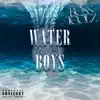 Water Boys - Single album lyrics, reviews, download