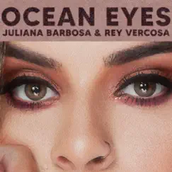 Ocean Eyes - Single by Juliana Barbosa & Rey Vercosa album reviews, ratings, credits