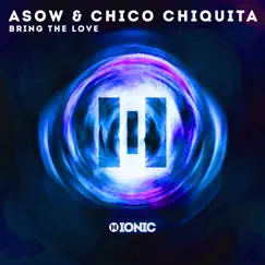 Bring the Love - Single by Asow & Chico Chiquita album reviews, ratings, credits