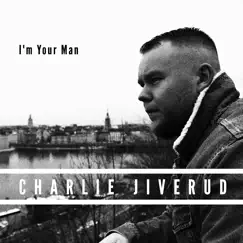 I'm Your Man - Single by Charlie Jiverud album reviews, ratings, credits