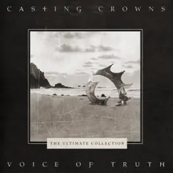 Voice of Truth: The Ultimate Collection by Casting Crowns album reviews, ratings, credits