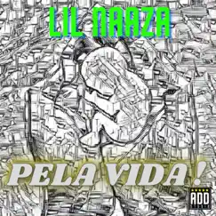 Pela Vida ! - Single by Lil Naaza album reviews, ratings, credits