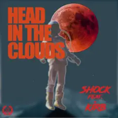 Head In the Clouds (feat. KIRB) - Single by Shock album reviews, ratings, credits