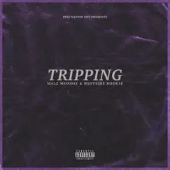 Tripping - Single by Malz Monday & WESTSIDE BOOGIE album reviews, ratings, credits