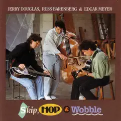 Skip, Hop and Wobble by Jerry Douglas, Russ Barenberg & Edgar Meyer album reviews, ratings, credits