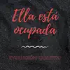Ella Está Ocupada - Single album lyrics, reviews, download