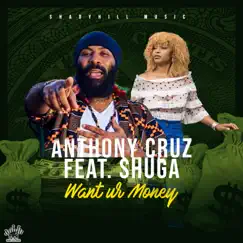 Want Ur Money (feat. Shuga) - Single by Anthony Cruz album reviews, ratings, credits