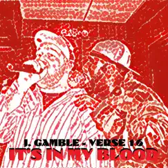 It's in My Blood (feat. Verse 16) - Single by J. Gamble album reviews, ratings, credits