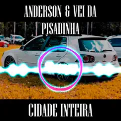 Cidade Inteira - Single by Anderson & Vei da Pisadinha album reviews, ratings, credits