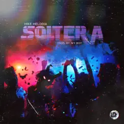 Soltera - Single by Mike Melodia album reviews, ratings, credits