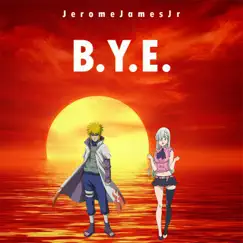 B.Y.E. - Single by JeromeJamesJr album reviews, ratings, credits