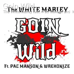 Goin Wild (feat. Pac Manson, Wrekonize) Song Lyrics