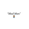 Mad Man - Single album lyrics, reviews, download