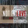 Not in Love - Single album lyrics, reviews, download