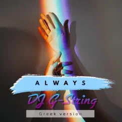 Always (Greek Version) - Single by DJ G-String album reviews, ratings, credits