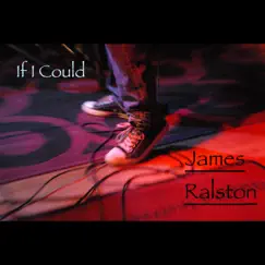 If I Could - Single by James Ralston album reviews, ratings, credits