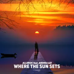 Where the Sun Sets (feat. Andrea Azi) [Extended Mix] Song Lyrics