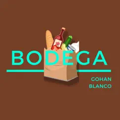 Bodega - Single by Gohan Blanco album reviews, ratings, credits