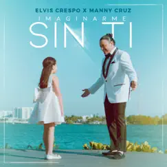 Imaginarme Sin Ti - Single by Elvis Crespo & Manny Cruz album reviews, ratings, credits