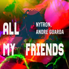 All My Friends by Nytron & Andre Guarda album reviews, ratings, credits