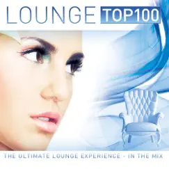 Lounge Top 100 (The Ultimate Lounge Experience - In the Mix) by Various Artists album reviews, ratings, credits