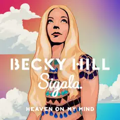 Heaven On My Mind - Single by Becky Hill & Sigala album reviews, ratings, credits