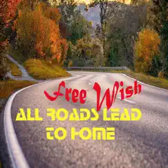 All Roads Lead to Home (feat. Dave Johnson & Tim Malugin) - Single by Free Wish album reviews, ratings, credits