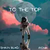 To the Top (feat. Ironik) - Single album lyrics, reviews, download