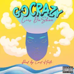 Go Crazy - Single by Cris DaShon album reviews, ratings, credits