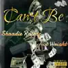Can't Be (feat. Just Wright) - Single album lyrics, reviews, download