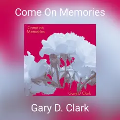 Come on Memories - Single by Gary D. Clark album reviews, ratings, credits