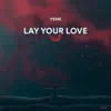 Lay Your Love - Single album lyrics, reviews, download