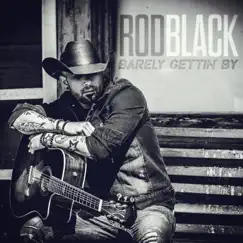 Barely Gettin' By - Single by Rod Black album reviews, ratings, credits