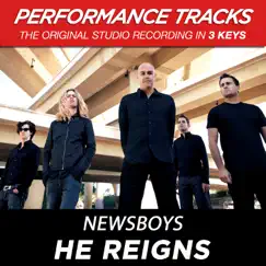 He Reigns (Performance Track In Key of E) Song Lyrics