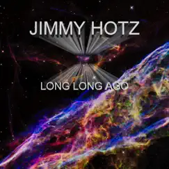 Long Long Ago - Single by Jimmy Hotz album reviews, ratings, credits