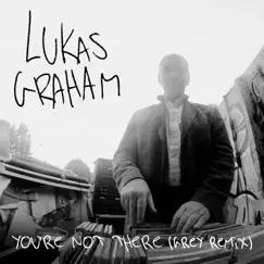 You're Not There (Grey Remix) - Single by Lukas Graham album reviews, ratings, credits