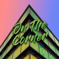 On the Corner Song Lyrics