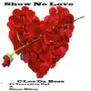 Show No Love (feat. Risen Mikey & Travazian Dp3) - Single album lyrics, reviews, download