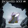 Enchanted Boot - Single album lyrics, reviews, download