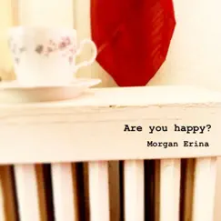 Are You Happy? - Single by Morgan Erina album reviews, ratings, credits
