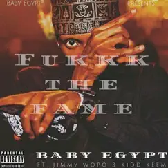 Fukkk the Fame (feat. Jimmy Wopo & Kidd Keem) - Single by Baby Egypt album reviews, ratings, credits