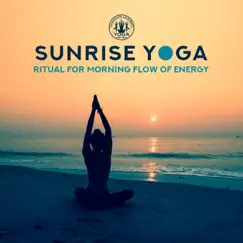 Sunrise Yoga - Ritual for Morning Flow of Energy, Rise & Shine, Sun Salutation, Moving Meditation by Namaste Healing Yoga album reviews, ratings, credits